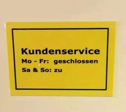 Da hat der Supermarkt-Kundenservice aber nicht sehr viele Kunden zu erwarten, wenn er ständig geschlossen ist.