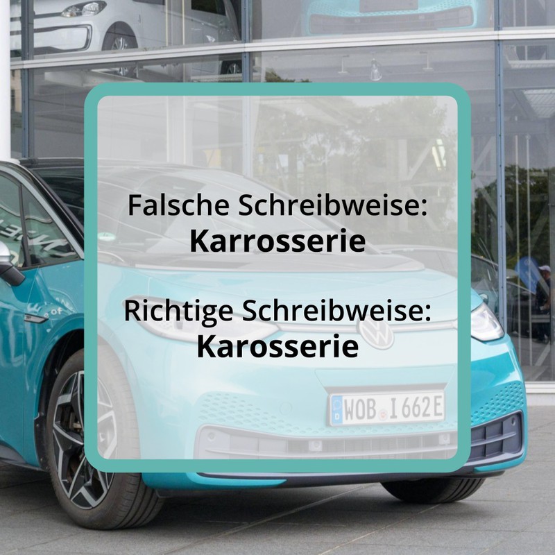 Die richtige Schreibweise von „Karosserie“ kann etwas verwirrend für viele Deutschen sein.